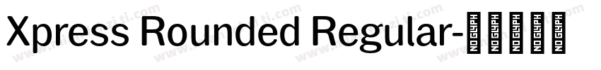 Xpress Rounded Regular字体转换